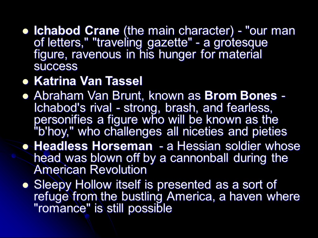 Ichabod Crane (the main character) - 